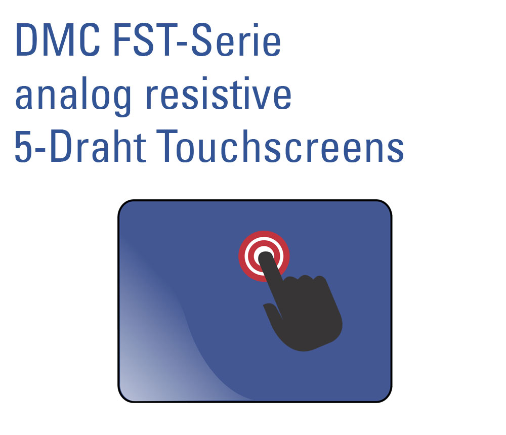 DMC FST 5-Draht Touchscreen Serie DMC FST 5-Draht Touchscreen Serie